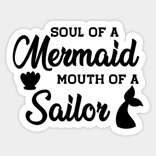 Mermaid - Soul of a mermaid mouth of a sailor Sticker